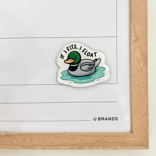 Mallard Duck - If I Fits, I Float - Acrylic Magnet with Epoxy Resin | Scratch-Free | Full Magnet Backing